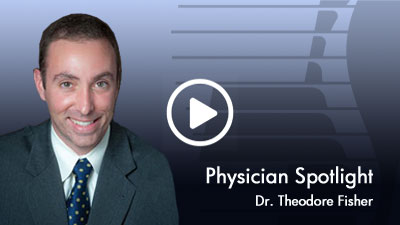 Physician Spotlight Theodore Fisher
