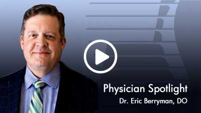 Dr. Eric Berryman DO Physician Spotlight